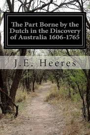 The Part Borne by the Dutch in the Discovery of Australia 1606-1765